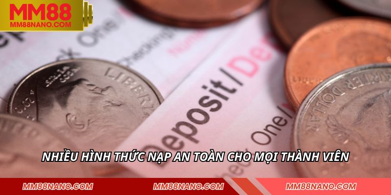 Nhiều hình thức nạp an toàn cho mọi thành viên