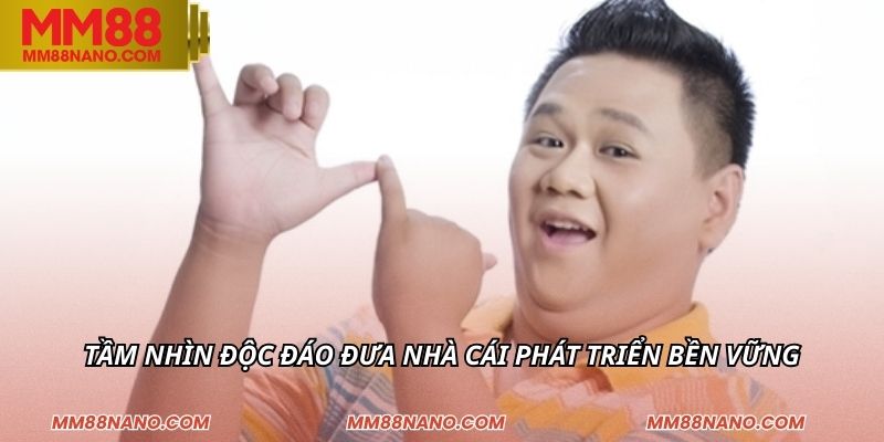 Tầm nhìn độc đáo đưa nhà cái phát triển bền vững